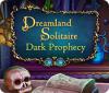 Dreamland Solitaire: Dark Prophecy oyunu