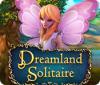 Dreamland Solitaire oyunu