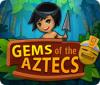 Gems Of The Aztecs oyunu