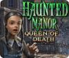 Haunted Manor: Queen of Death oyunu
