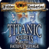 Hidden Mysteries: The Fateful Voyage - Titanic oyunu