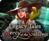 Legacy Tales: Mercy of the Gallows oyunu