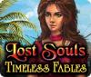 Lost Souls: Timeless Fables oyunu