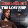 Margrave Manor 2: The Lost Ship oyunu