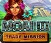 Moai 3: Trade Mission oyunu