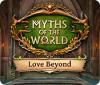 Myths of the World: Love Beyond oyunu