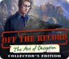 Off The Record: The Art of Deception Collector's Edition oyunu