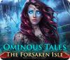 Ominous Tales: The Forsaken Isle oyunu