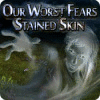 Our Worst Fears: Stained Skin oyunu