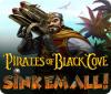 Pirates of Black Cove: Sink 'Em All! oyunu