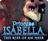 Princess Isabella: The Rise of an Heir oyunu