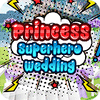 Princess Superhero Wedding oyunu