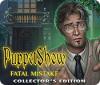 PuppetShow: Fatal Mistake Collector's Edition oyunu