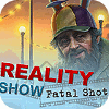 Reality Show: Fatal Shot Collector's Edition oyunu