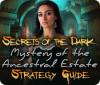 Secrets of the Dark: Mystery of the Ancestral Estate Strategy Guide oyunu