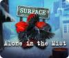 Surface: Alone in the Mist oyunu