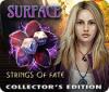 Surface: Strings of Fate Collector's Edition oyunu