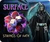 Surface: Strings of Fate oyunu