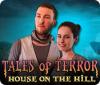 Tales of Terror: House on the Hill Collector's Edition oyunu