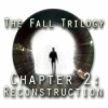 The Fall Trilogy Chapter 2: Reconstruction oyunu