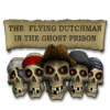 The Flying Dutchman - In The Ghost Prison oyunu