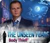 The Unseen Fears: Body Thief oyunu
