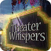 Theater Whispers oyunu