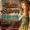 The Theatre of Shadows: As You Wish oyunu