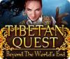 Tibetan Quest: Beyond the World's End oyunu