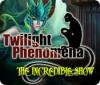 Twilight Phenomena: The Incredible Show oyunu
