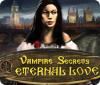 Vampire Secrets: Eternal Love oyunu